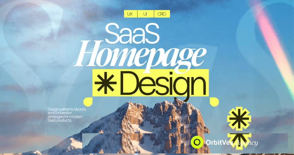 SaaS Homepage Design: 10 Essential Sections Every B2B Product Needs to Convert More Visitors