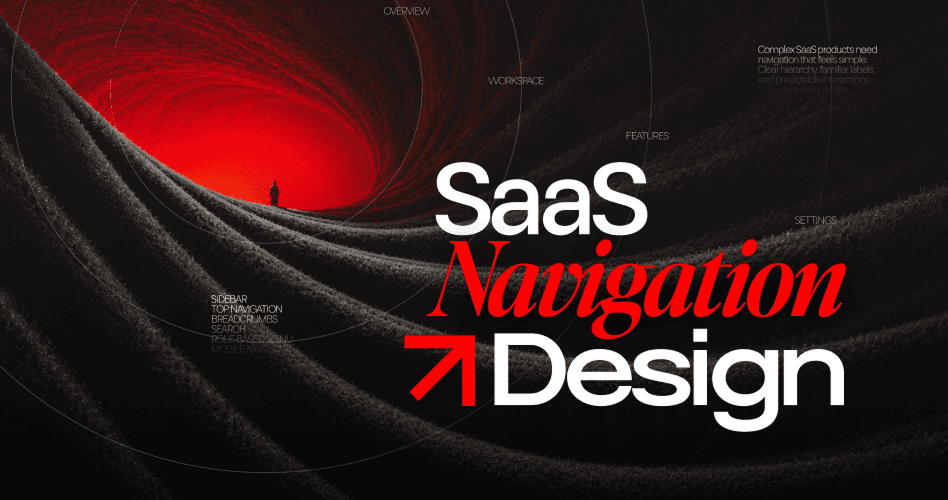 SaaS Navigation Design: Choosing the Right Pattern for Your Product